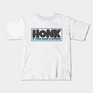 HONK! If your horn is broken Kids T-Shirt